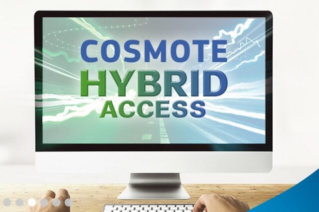 Η COSMOTE παρουσιάζει πρώτη στην Ελλάδα το Hybrid Access