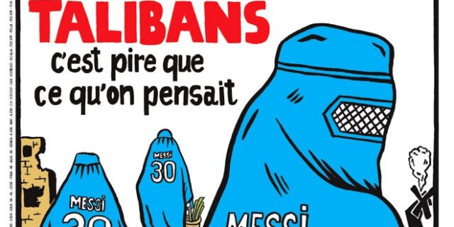 Charlie Hebdo για Ταλιμπάν: “Είναι χειρότερο απ’ ό,τι νομίζαμε”- Η μπούρκα και η μεταγραφή Μέσι