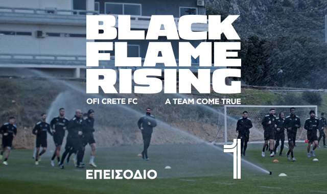 Δείτε το πρώτο επεισόδιο του BLACK FLAME RISING  – A TEAM COME TRUE